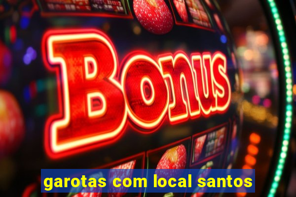 garotas com local santos