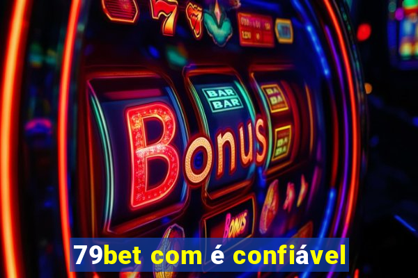 79bet com é confiável