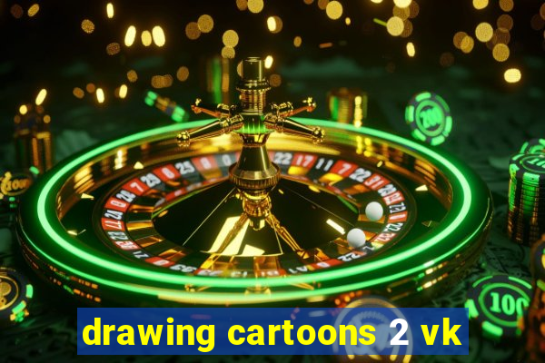 drawing cartoons 2 vk