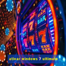 ativar windows 7 ultimate