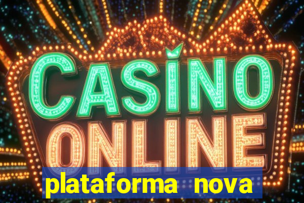 plataforma nova pagando cassino