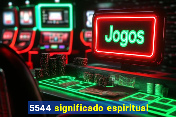 5544 significado espiritual