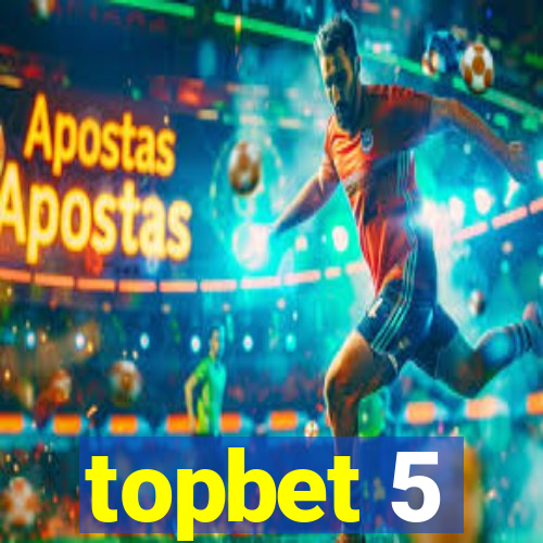 topbet 5