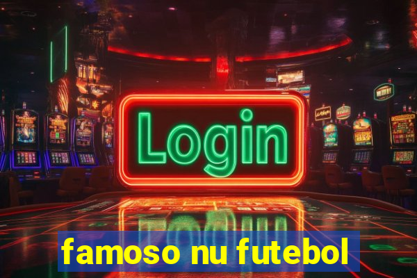 famoso nu futebol
