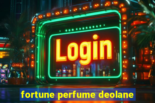 fortune perfume deolane