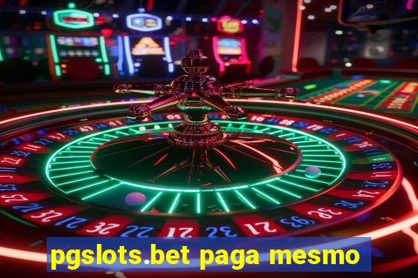 pgslots.bet paga mesmo