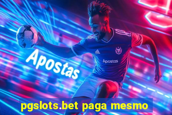 pgslots.bet paga mesmo