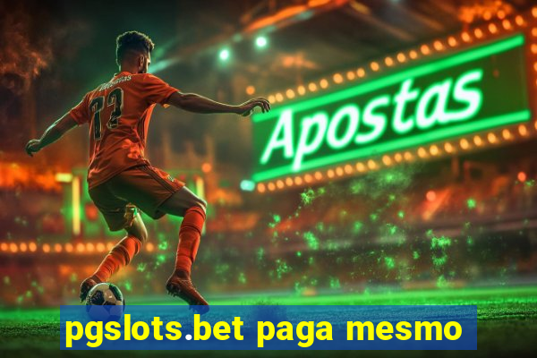 pgslots.bet paga mesmo