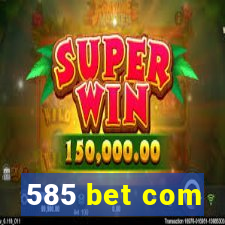 585 bet com