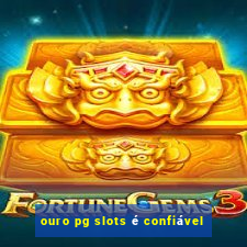 ouro pg slots é confiável