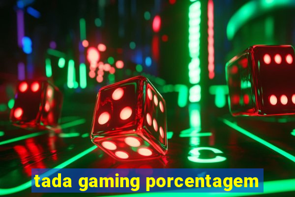 tada gaming porcentagem
