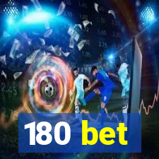 180 bet