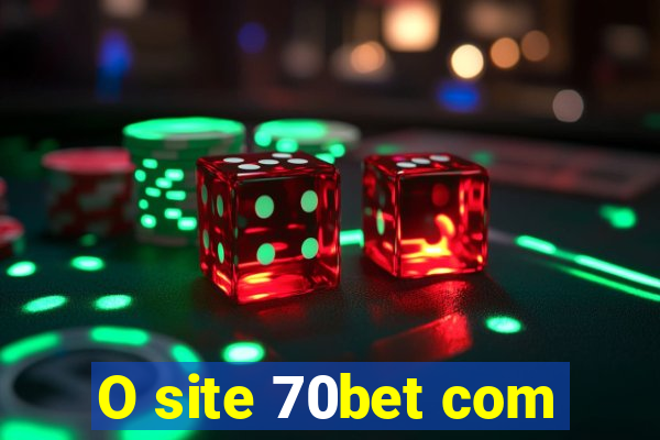 O site 70bet com