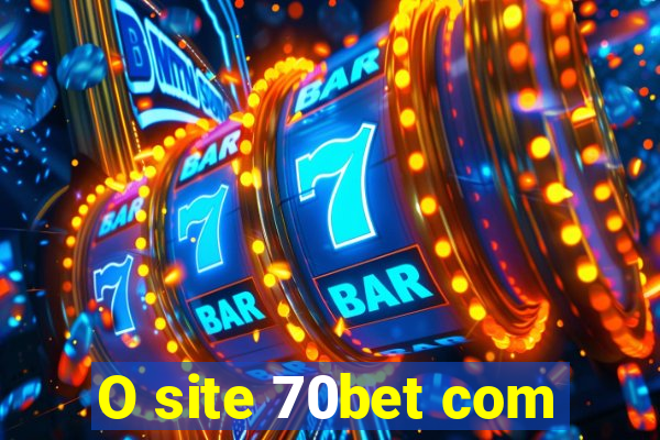 O site 70bet com