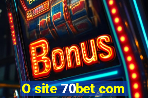 O site 70bet com