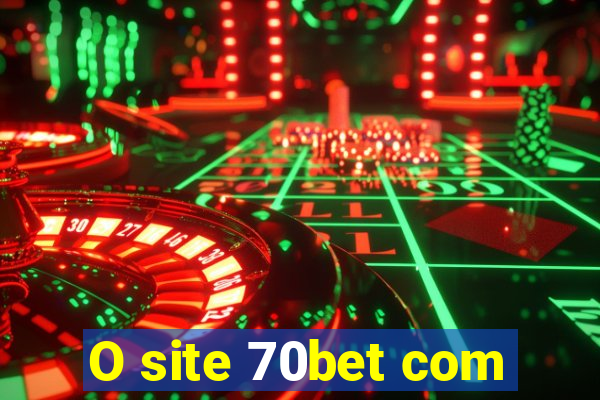 O site 70bet com