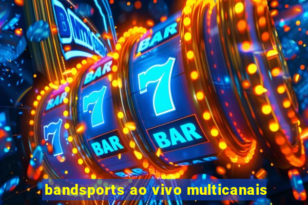 bandsports ao vivo multicanais
