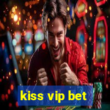 kiss vip bet