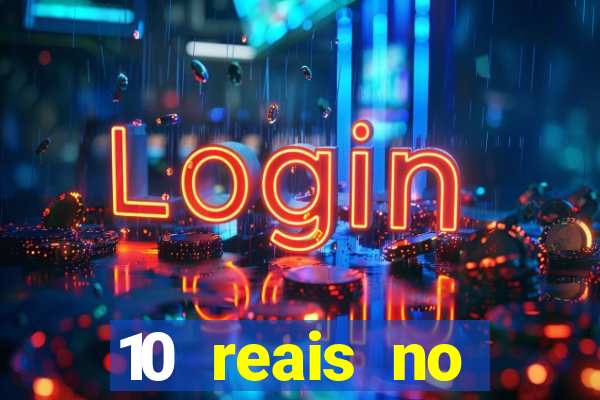 10 reais no cadastro cassino