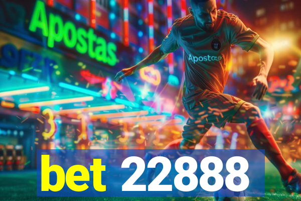bet 22888