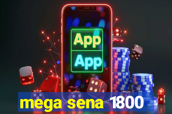 mega sena 1800
