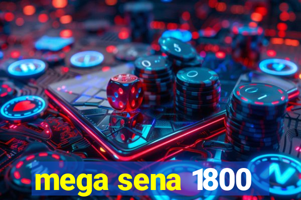 mega sena 1800