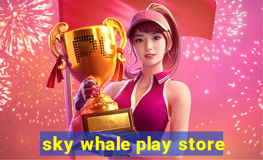 sky whale play store