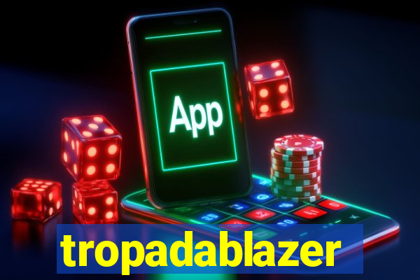 tropadablazer