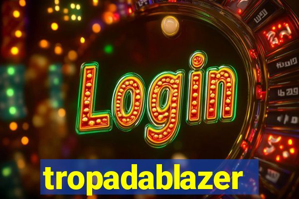 tropadablazer