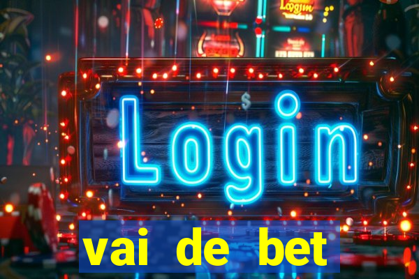 vai de bet esportes da sorte