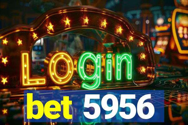 bet 5956
