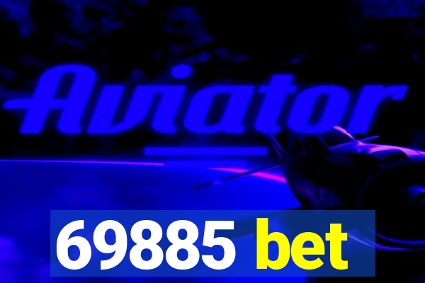 69885 bet