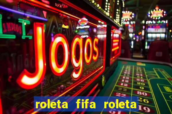 roleta fifa roleta times fifa