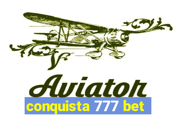 conquista 777 bet