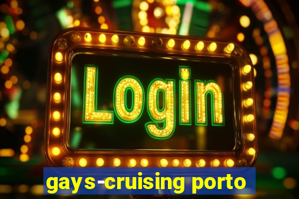 gays-cruising porto