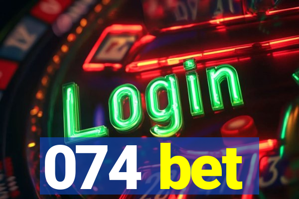 074 bet