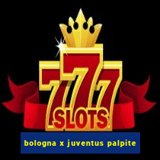 bologna x juventus palpite