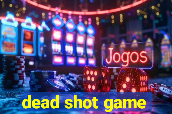 dead shot game