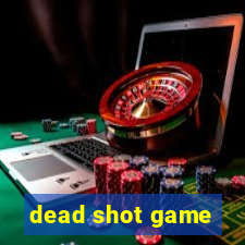 dead shot game