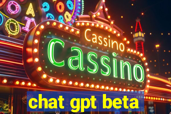 chat gpt beta