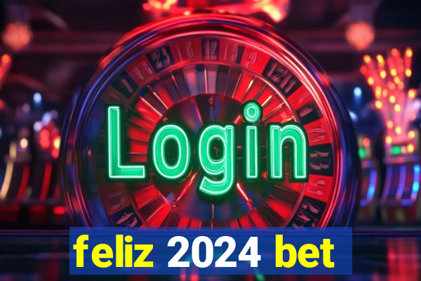 feliz 2024 bet