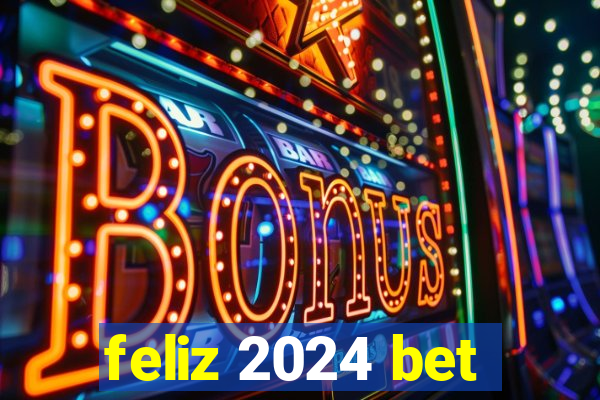 feliz 2024 bet