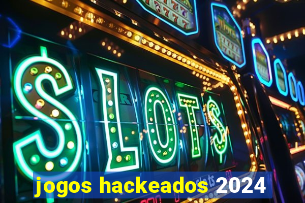 jogos hackeados 2024