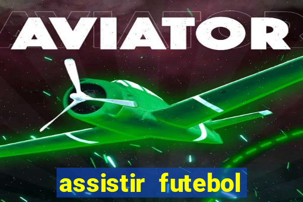 assistir futebol sem travar
