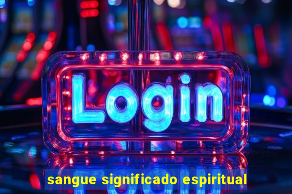 sangue significado espiritual