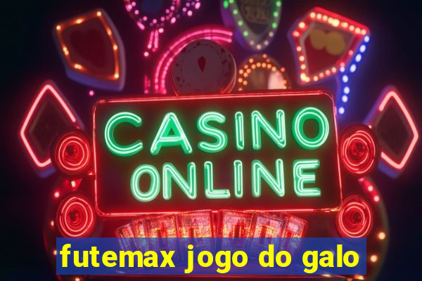 futemax jogo do galo