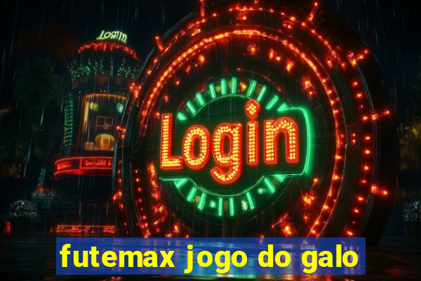 futemax jogo do galo