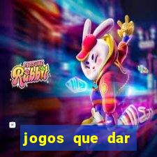 jogos que dar dinheiro de verdade