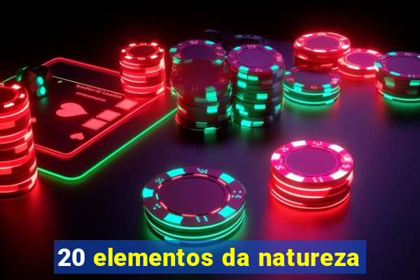 20 elementos da natureza