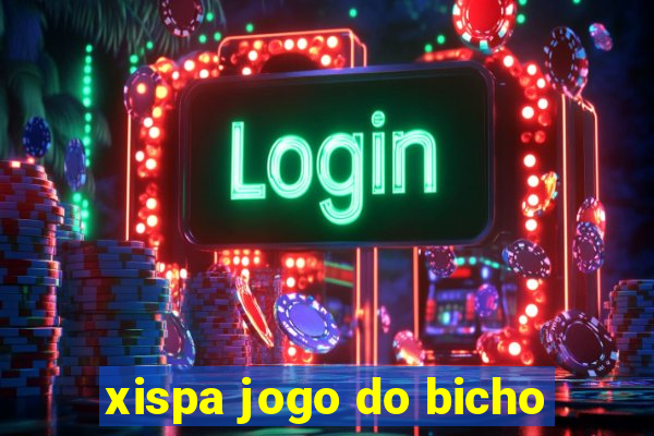 xispa jogo do bicho